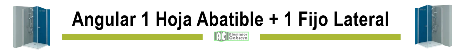 Angular 1 hoja Abatible + 1 fijo lateral