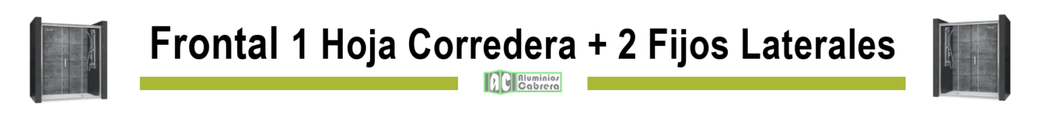 Frontal 1 hoja corredera + 2 laterales